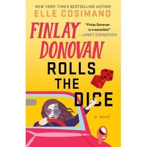 Finlay Donovan Rolls the Dice -- Elle Cosimano